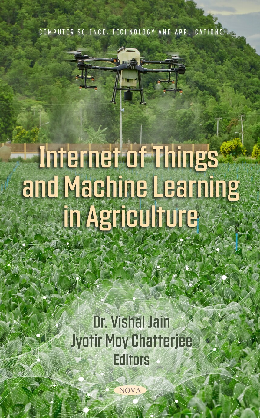 COMPUTER SCIENCE, TECHNOLOGY AND APPLICATIONS INTERNET OF THINGS AND MACHINE LEARNING IN AGRICULTURE